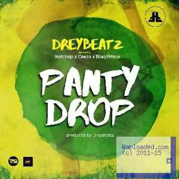 Drey Beatz - Panty Drop ft. Ketchup, Ceeza & Blaq Prince